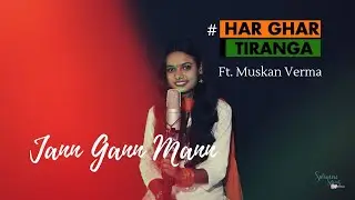 Jann Gann Mann // Har Ghar Tiranga // ft. Muskan