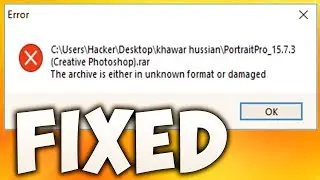 How To Fix The Archive Is Either In Unknown Format or Damaged Error Solution [100% WORKING]