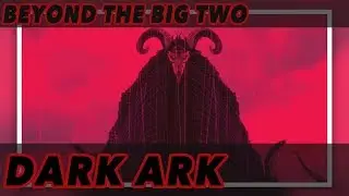 Beyond The Big Two - Dark Ark