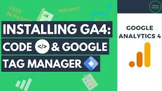 How to Install Google Analytics 4: via HTML Code & Google Tag Manager