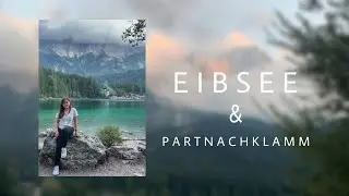 Weekend in Garmisch-Partenkirchen + visiting Eibsee and Partnachklamm