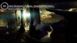 Alison Wonderland x M Phazes - Messiah (WILDLYF Remix) Ver.2(GiaCrystal Music)