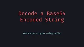How to Decode Base64 Strings in JavaScript Node js Edition!