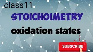 class 11 : STOICHIOMETRY // OXIDATION STATES