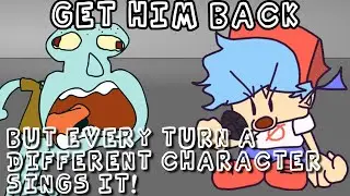 FNF Get Him Back! But - Every Turn A Different Character Sings It (Spongebob Parodies V2)