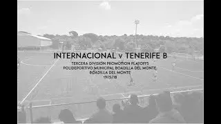 S2 E28 - Internacional v Tenerife B - Tercera División group winners promotion playoffs, 1st leg
