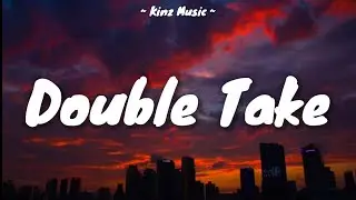 Double Take - dhruv (Lyrics) | Boy you got me hooked onto something