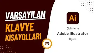Illustrator Klavye Kısayolları - Çizimlerle Adobe Illustrator Öğren serisine başlıyoruz!!