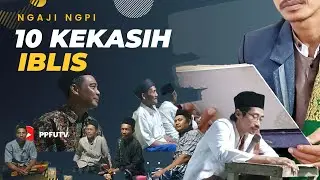 10 Kekasih Iblis Ngaji Ngopi, Part #1