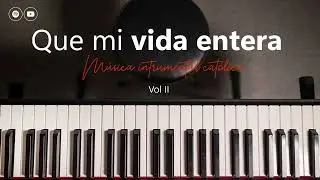 Que mi vida entera (Instrumental Piano)