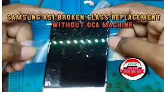 # Replace Samsung A51 Broken Glass without OCA Machine