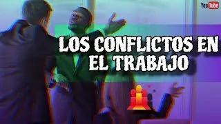 ¿CÓMO SOLUCIONAR LOS CONFLICTOS EN EL TRABAJO?