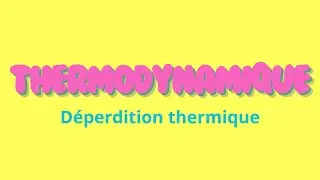 THERMODYNAMIQUE : Calcul de la déperdition thermique à travers un mur