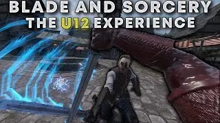 Blade and Sorcery U12 Is An Experience…