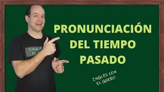 Pronunciación del Tiempo Pasado en inglés: pronunciación de la 