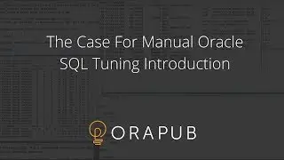 The Case For Manual Oracle SQL Tuning - Introduction
