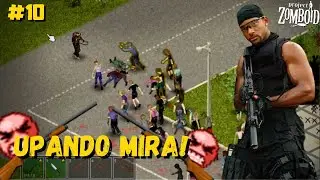 Project Zomboid -EP10- Upando MIRA e RECARGA!