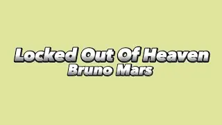 Bruno Mars - Locked Out Of Heaven (Lyrics)
