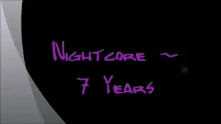 Nightcore ~ 7 Years (lyrics)