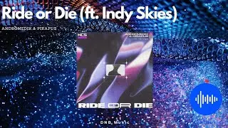 Andromedik & Pirapus - Ride or Die (ft. Indy Skies)  #dnb #music #2023