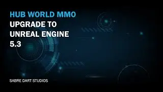 UE5 Hub World MMO - Upgrade to Unreal Engine 5.3