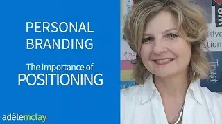Video 3 – Personal Branding – The importance of Positioning