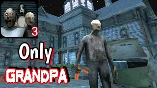 Granny 3 Full Gameplay | Only Grandpa