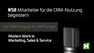 #58 Mitarbeiter für die CRM-Nutzung begeistern