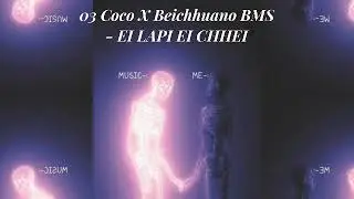03 Coco X Beichhuano BMS - EI LAPI EI CHHEI