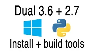 Install dual Python 3.6 and 2.7  on Windows with visual studio build tools
