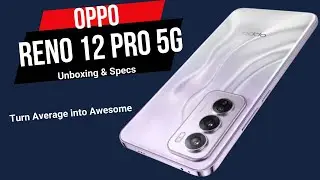 Unboxing the Oppo Reno 12 Pro 5G:A Camera-Centric Powerhouse, first Look:Design, Specs & More!