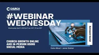 #WebinarWednesday - Church Growth Online and In-person Using Social Media