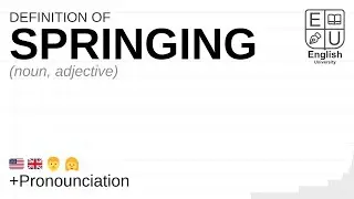 SPRINGING meaning, definition & pronunciation | What is SPRINGING? | How to say SPRINGING