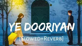 Ye DOORIYAN [Slow + Reverb] - Love Aaj Kal 2