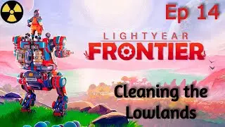Lightyear Frontier ! Ep14 ! Cleaning up the Lowlands