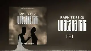 Raph Tz ft. Q Jay - Unataka Nini | 0716555916