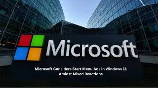 Microsoft Considers Start Menu Ads in Windows 11 Amidst Mixed Reactions
