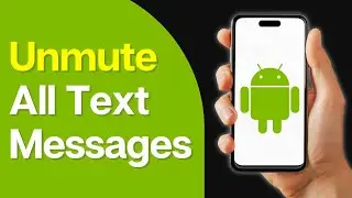 How to Unmute All Text Messages at Once on Samsung