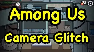 Camera glitch: Among Us Camera Glitch! |Glitch
