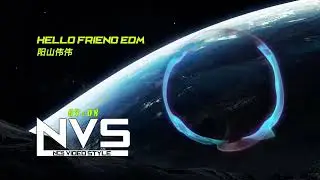 阳山伟伟 - Hello Friend EDM ♪ [NCS Video Style]