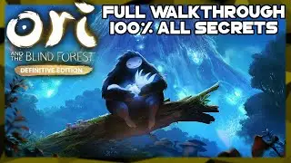 Ori and the Blind Forest: Definitive Edition[No Commentary!]|Full Walkthrough|100% with ALL Secrets|