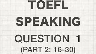 TOEFL - Speaking - Question 1 (16-30)