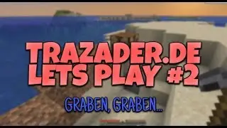 Let's Play Trazader.de #2: Graben, Graben, Graben!