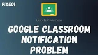 Google Classroom Notification Problem Fix || google classroom not refreshing 2023 [Tutorial]