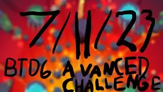 advanced challenge btd6 7/11/23