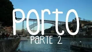 Porto - Portugal - Parte 2/2
