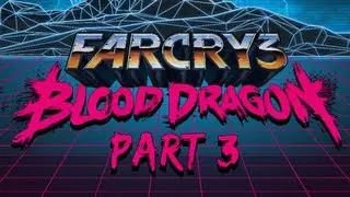 Far Cry 3 Blood Dragon Walkthrough - Part 3