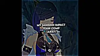 My Genshin Impact Team Comp || 