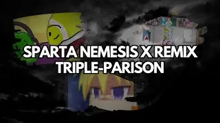 [TRIPLE-PARISON] Sparta Nemesis X Remix