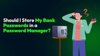Should I Store My Bank Passwords in a Password Manager?